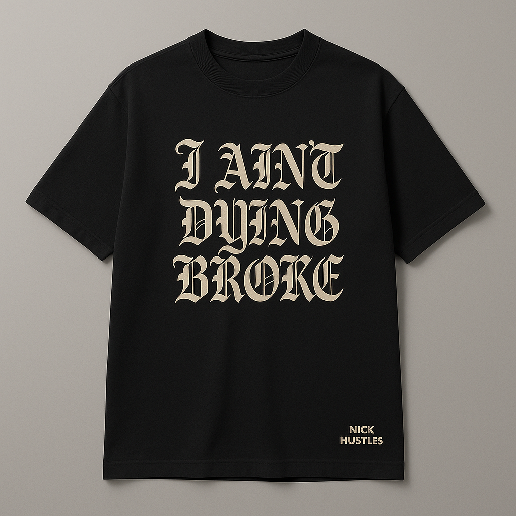 I Ain't Dying Broke