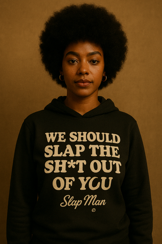 We Should Slap You